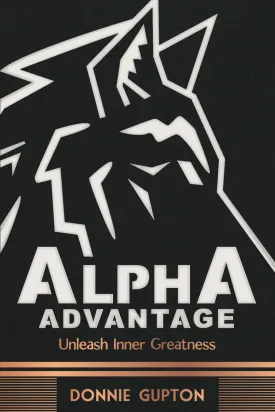 Alpha Advantage: Unleash Inner Greatness Paperback  May 15, 2025