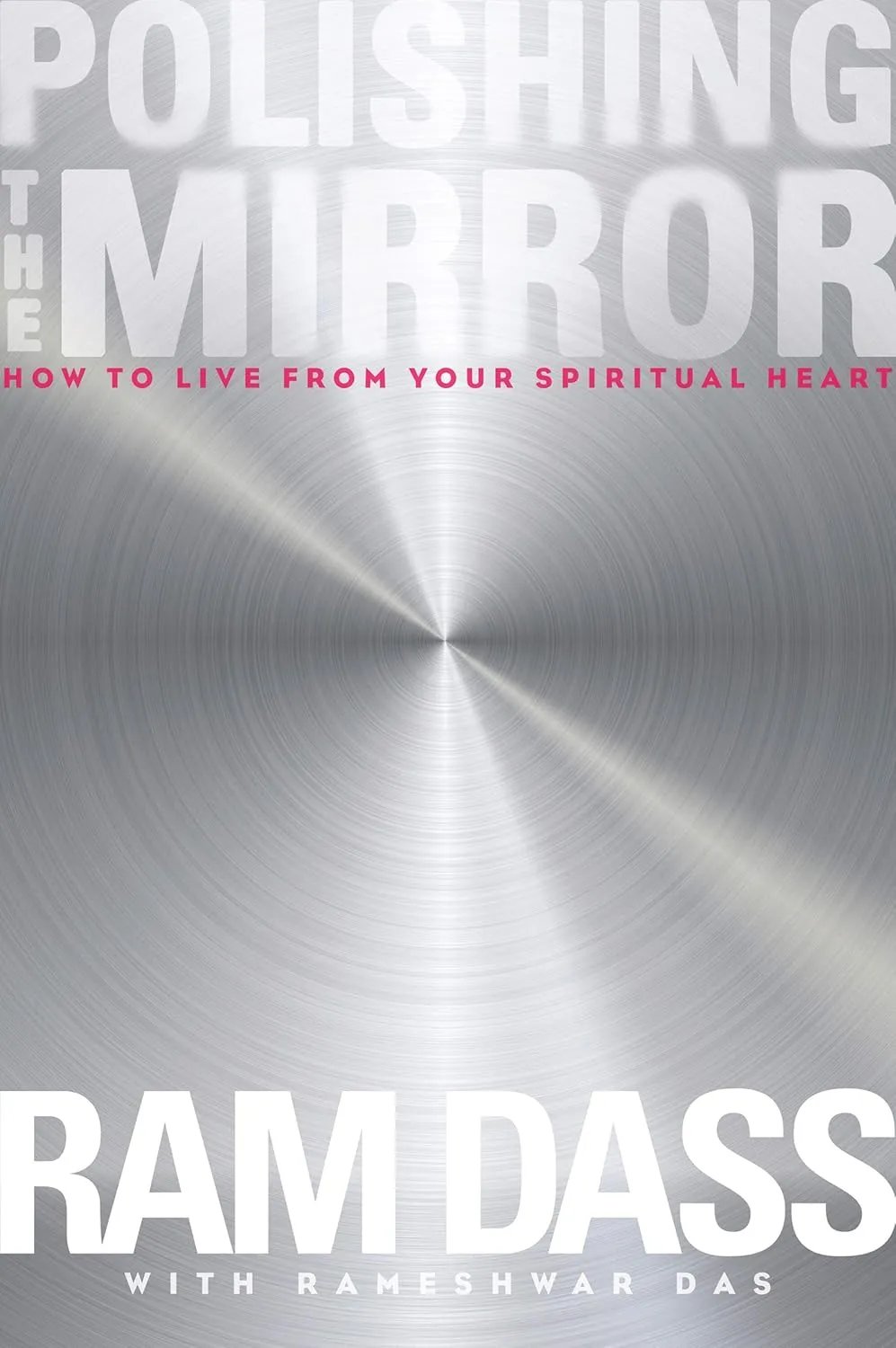 Polishing the Mirror: How to Live from Your Spiritual Heart Paperback  September 1, 2014